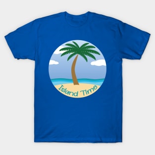 Island Time (on black) - Daydreaming of Aruba (or any island) T-Shirt